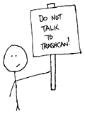 Do Not Talk to the Trashcan