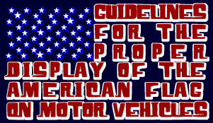 Guidelines for the proper display of the American Flag on Cars